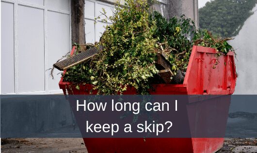 How long can I keep a skip?