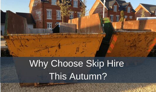 Why Choose Skip Hire This Autumn?